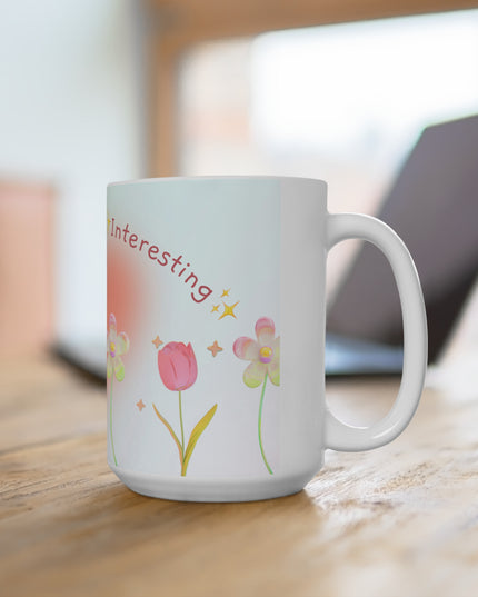 Diagnosed with Interesting,  Floral 15oz Ceramic Mug