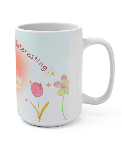 Diagnosed with Interesting,  Floral 15oz Ceramic Mug