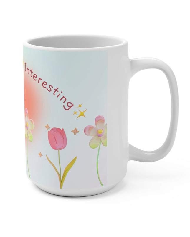 Diagnosed with Interesting,  Floral 15oz Ceramic Mug